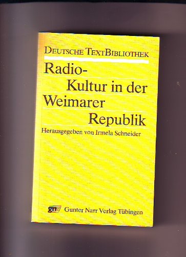 Radio-Kultur in der Weimarer Republik. Eine Dokumentation Politics & History