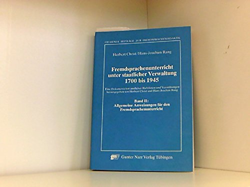 Fremdsprachenunterricht unter staatlicher Verwaltung 1700-1945: Giessener Beiträge zur Fremdsprachendidaktik. Bd II. Allgemeine Anweisungen für den Fremdsprachenunterricht: Bd II book