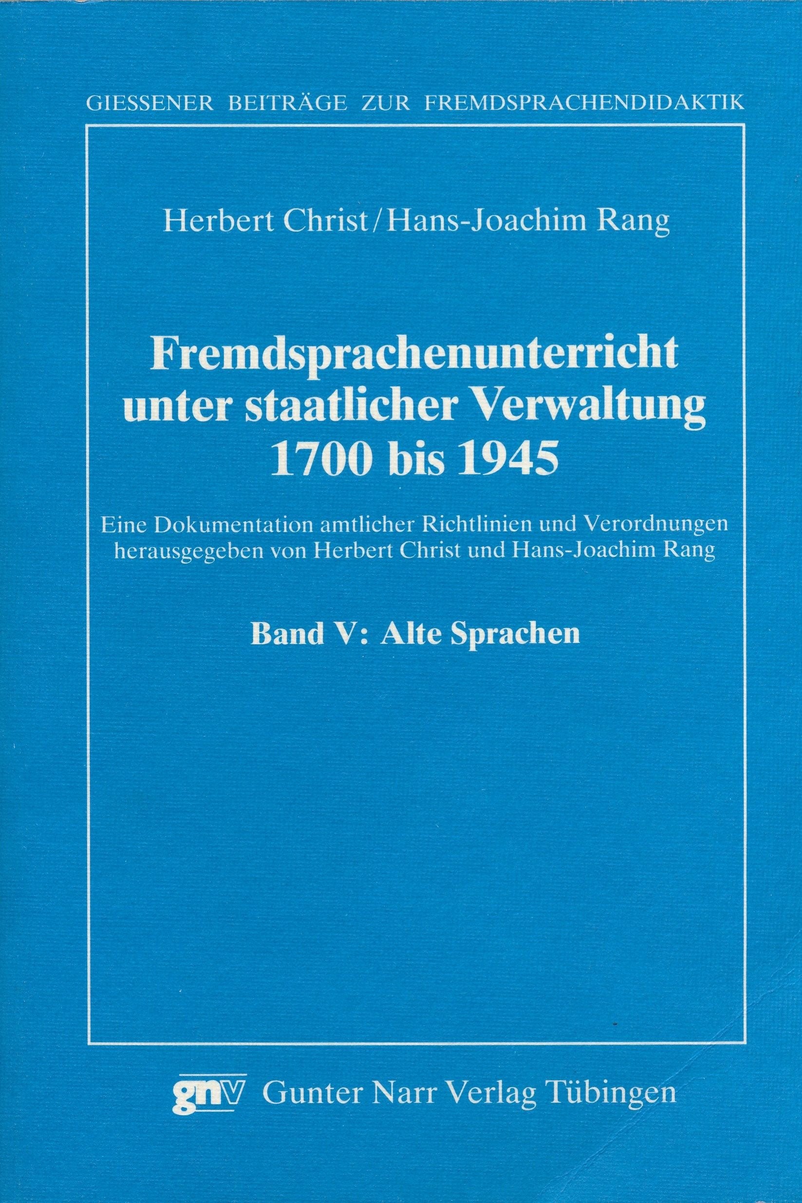 Fremdsprachenunterricht unter staatlicher Verwaltung 1700-1945: Giessener Beiträge zur Fremdsprachendidaktik. Bd V. Alte Sprachen: Bd V book