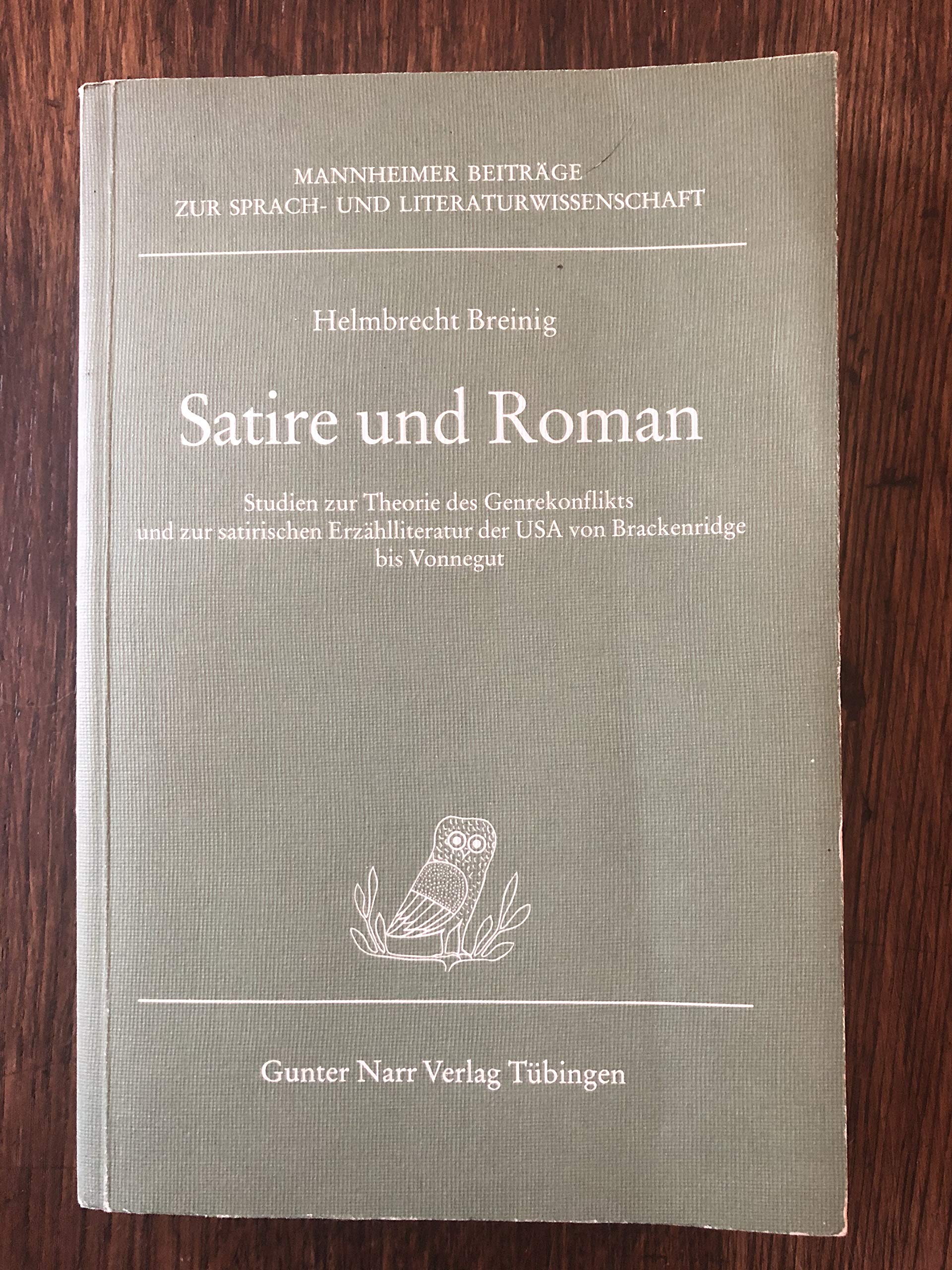 Satire und Roman. Studien zur Theorie des Genrekonflikts und zur satirischen Erzählliteratur der USA von Brackenridge bis Vonnegut Business & Technology