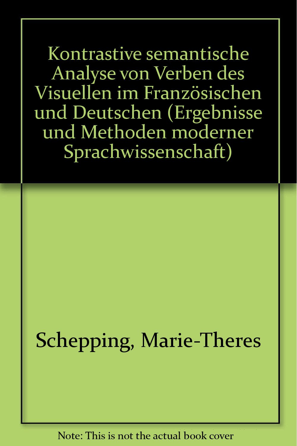 Kontrastive semantische Analysen von Verben des Visuellen im Französischen und Deutschen Social Sciences