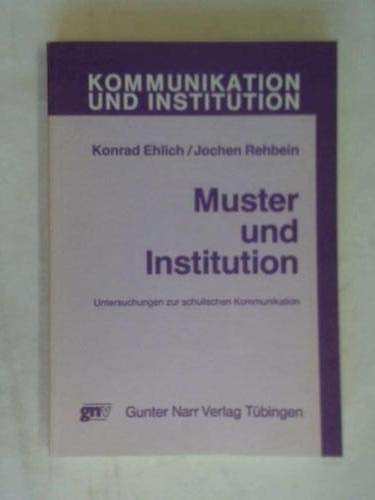 Muster und Institution. Untersuchungen zur schulischen Kommunikation Social Sciences