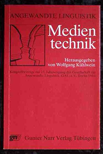 Medientechnik. Kongressbeiträge zur 15. Jahrestagung der Gesellschaft für Angewandte Linguistik, GAL e.V., Berlin 1984 Media & Communication