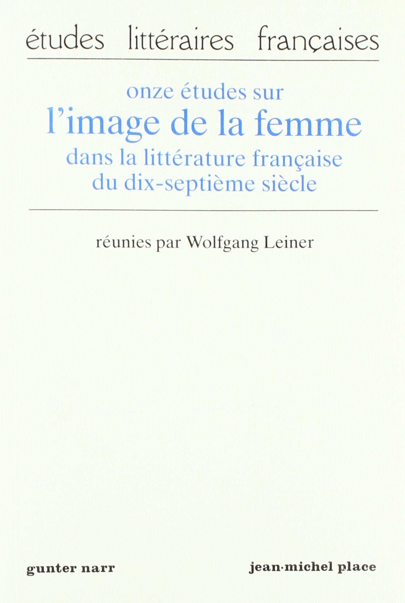 Onze études sur l'image de la femme dans la littérature française du dix-septième siècle Books