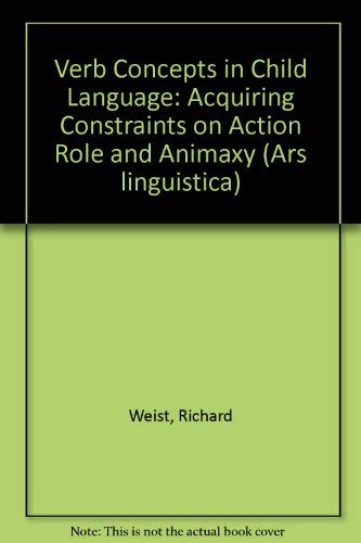 Verb Concepts in Child Language: Acquiring Constraints on Action Role and Animaxy book