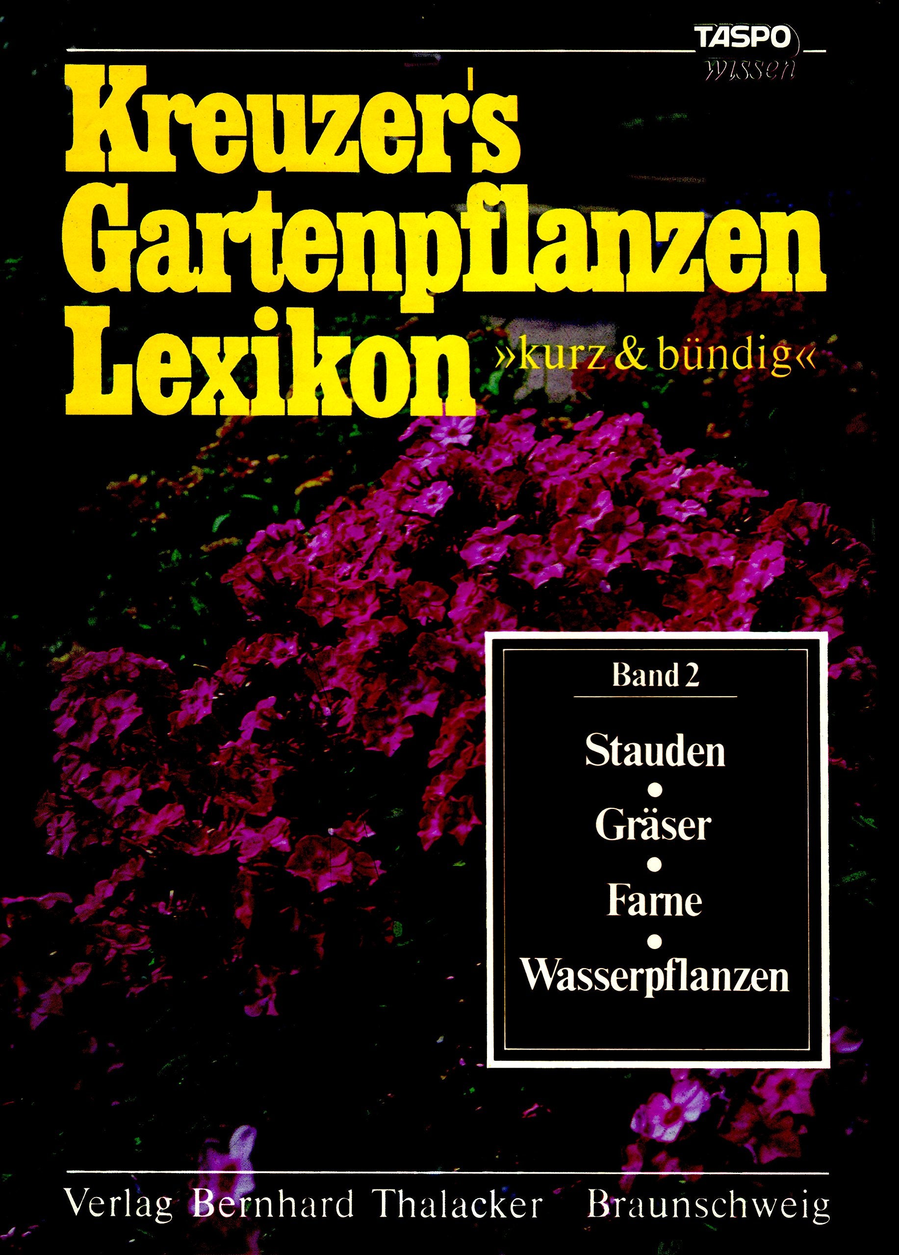 Kreuzers Gartenpflanzenlexikon kurz und bündig, Band 2: Stauden, Gräser, Farne, Wasserpflanzen Leisure, Home & Garden