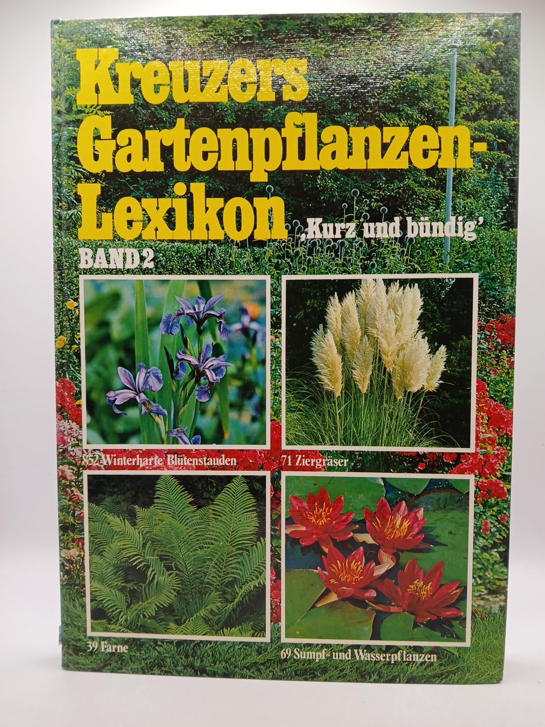 Kreuzers Gartenpflanzen Lexikon, Band 2:Stauden, Gräser, Farne, Wasserpflanzen Leisure, Home & Garden