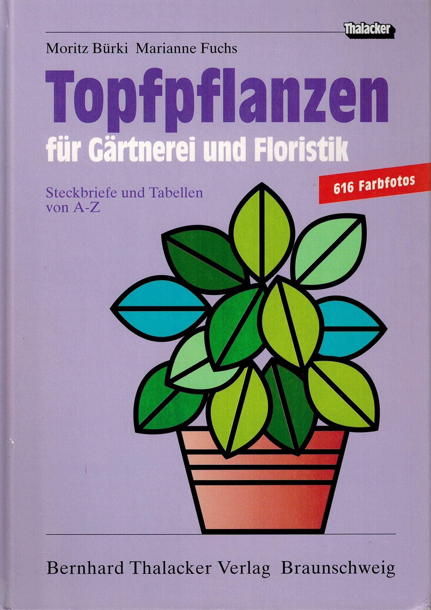 Topfpflanzen für Gärtnerei und Floristik: Steckbriefe und Tabellen von A bis Z Books