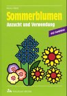 Sommerblumen: Anzucht und Verwendung für Garten-, Balkon- und Grabbepflanzung Leisure, Home & Garden