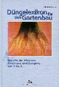 Düngelexikon für den Gartenbau: Begriffe der Pflanzenernährung und Düngung von A bis Z Natural Sciences