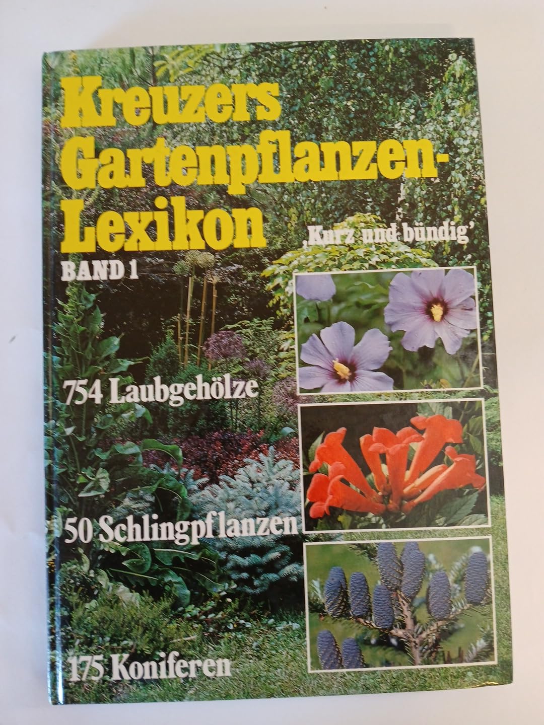 Kreuzers Gartenpflanzen Lexikon, Bd.1: Laubgehölze, Nadelgehölze Garden & Plants