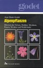 Alpenpflanzen: Blumen der Felsen, Halden, Moränen, Rasen, Weiden und Waldränder Garden & Plants