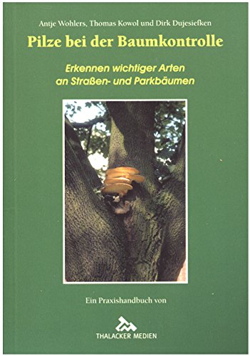 Pilze bei der Baumkontrolle: Erkennen wichtiger Arten an Strassen- und Parkbäumen Natural Sciences