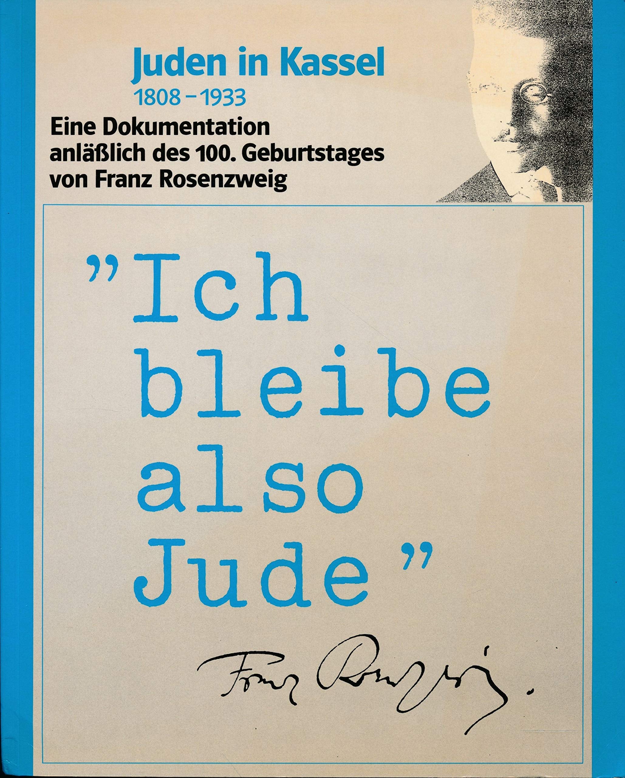 Juden in Kassel 1808-1933: Eine Dokumentation anlässlich des 100. Geburtstages von Franz Rosenzweig Philosophy