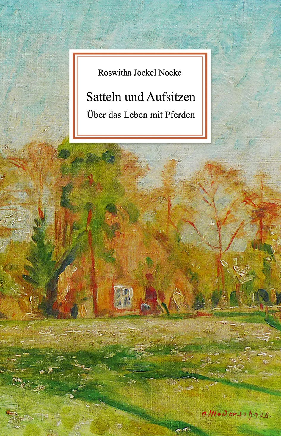 Satteln und Aufsitzen: Über das Leben mit Pferden - Jöckel-Nocke, Roswitha book