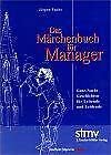 Das Märchenbuch für Manager. Gute-Nacht-Geschichten für Leitende und Leidende. F.A.Z.-HÖRBUCH Business, Finance & Career