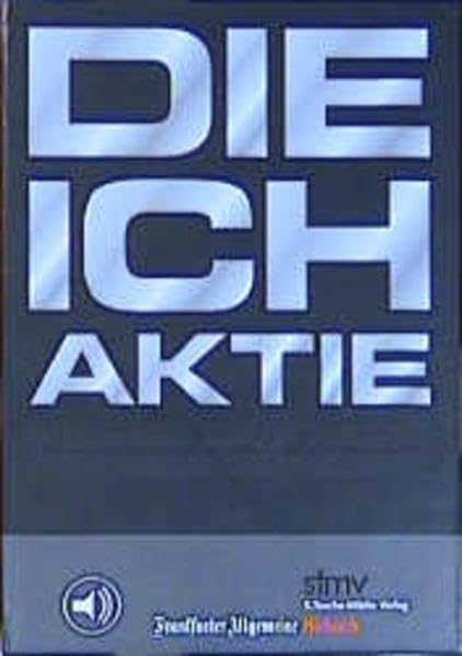 Die ICH-Aktie: Mit neuem Karrieredenken auf Erfolgskurs (FAZ-Hörbuch) Business, Finance & Career