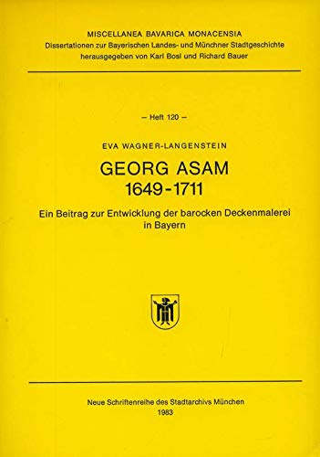 Georg Asam 1649-1711. Ein Beitrag zur Entwicklung der barocken Deckenmalerei in Bayern Books