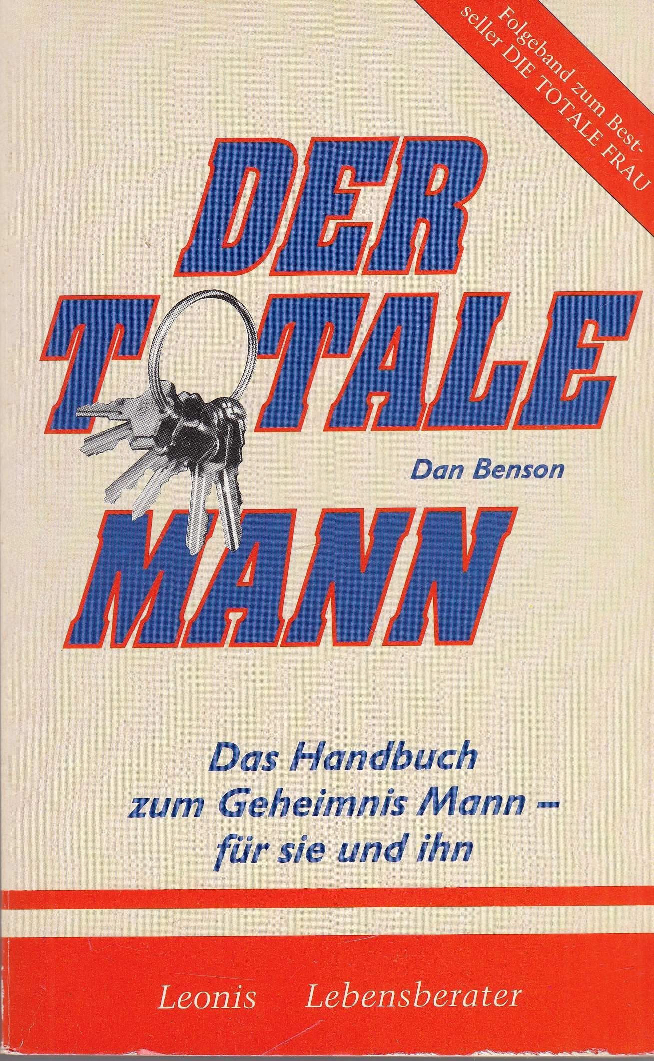 Der totale Mann: Das Handbuch zum Geheimnis Mann für sie und ihn Partnership & Love