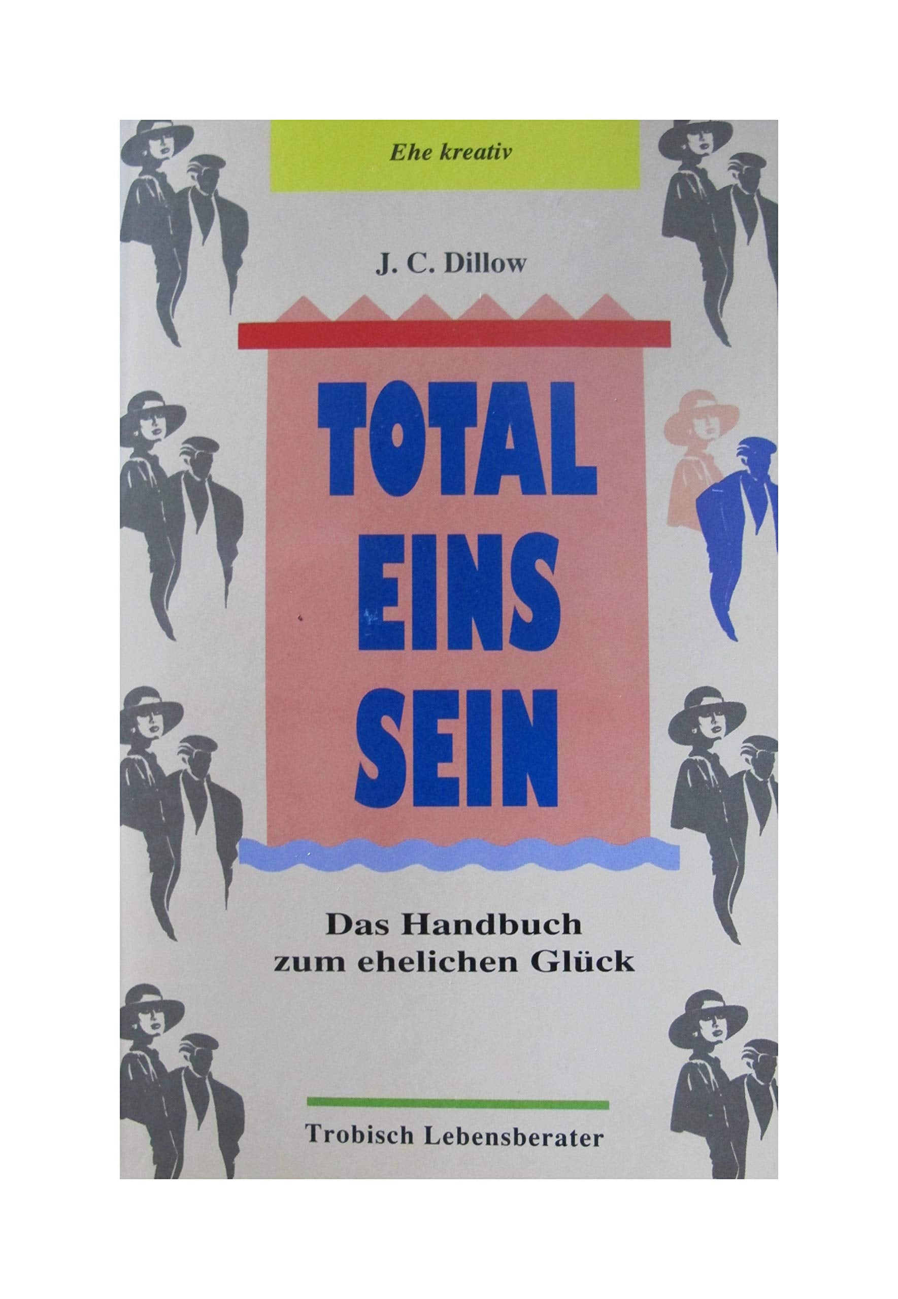 Total eins sein: Das biblische Handbuch zum ehelichen Glück Religion & Esotericism