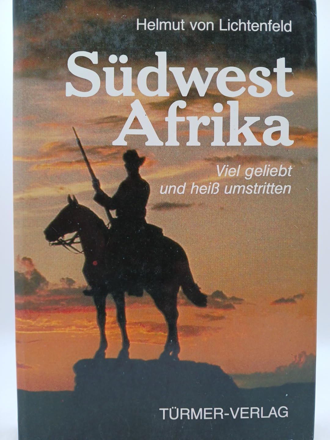 Südwestafrika. Viel geliebt und heiß umstritten. Books