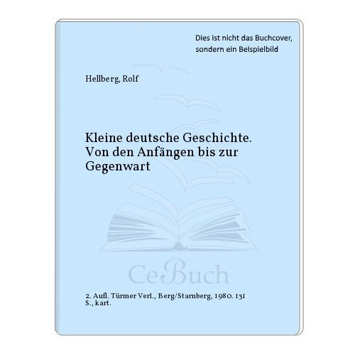 Kleine Geschichte Deutschlands - Von den Anfängen bis zur Gegenwart Politics & History