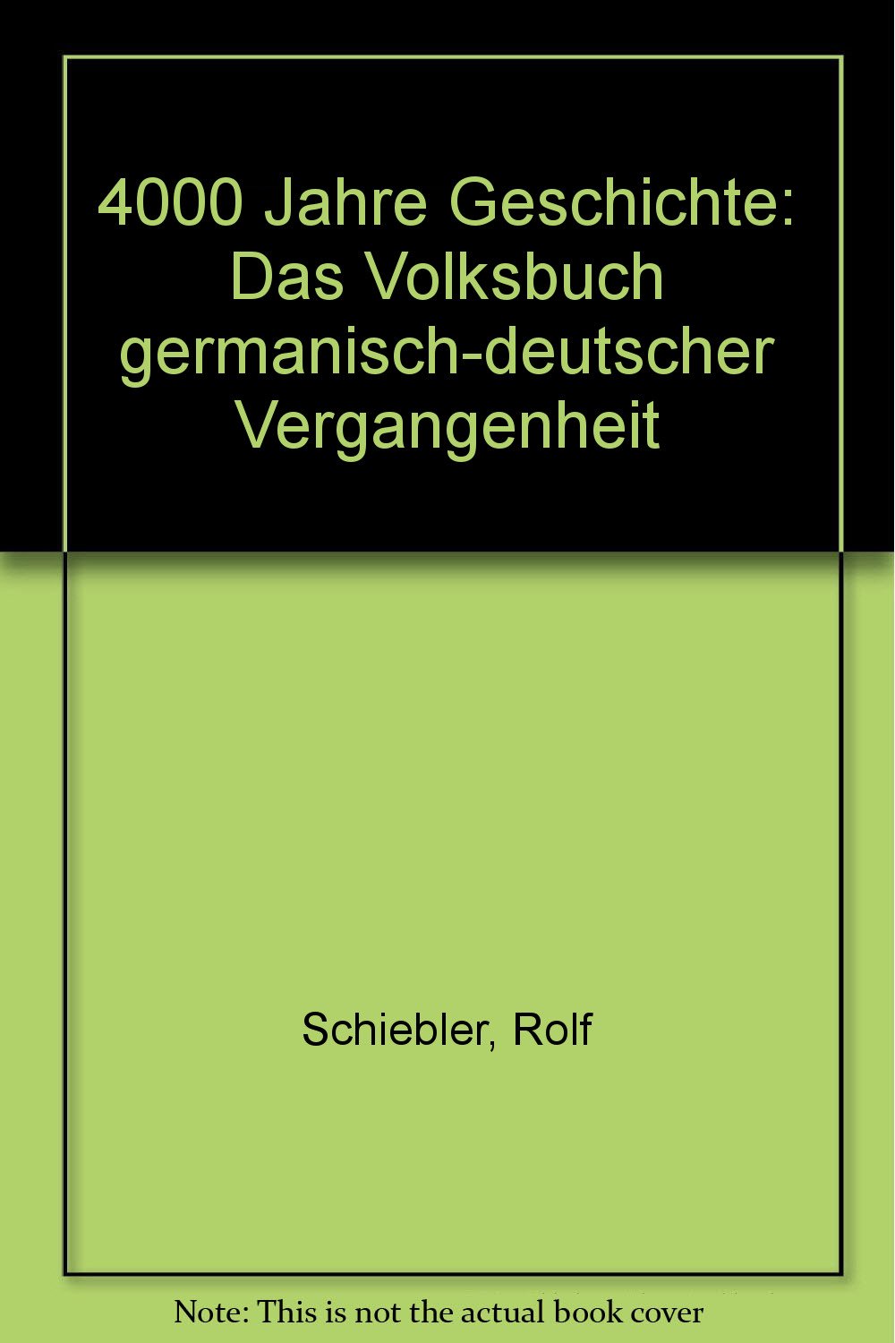 4000 Jahre germanisch-deutsche Geschichte. Ein Volksbuch unserer Vergangenheit Politics & History