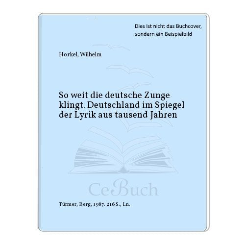 So weit die deutsche Zunge trägt. Deutschland im Spiegel der Lyrik aus tausend Jahren Books