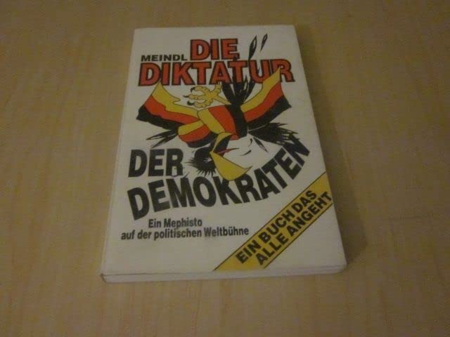 Die Diktatur der Demokraten. Ein Mephisto auf der politischen Weltbühne Books