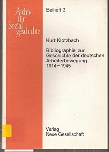 Bibliographie zur Geschichte der Deutschen Arbeiterbewegung 1914 - 1945. Beiheft 2 General education