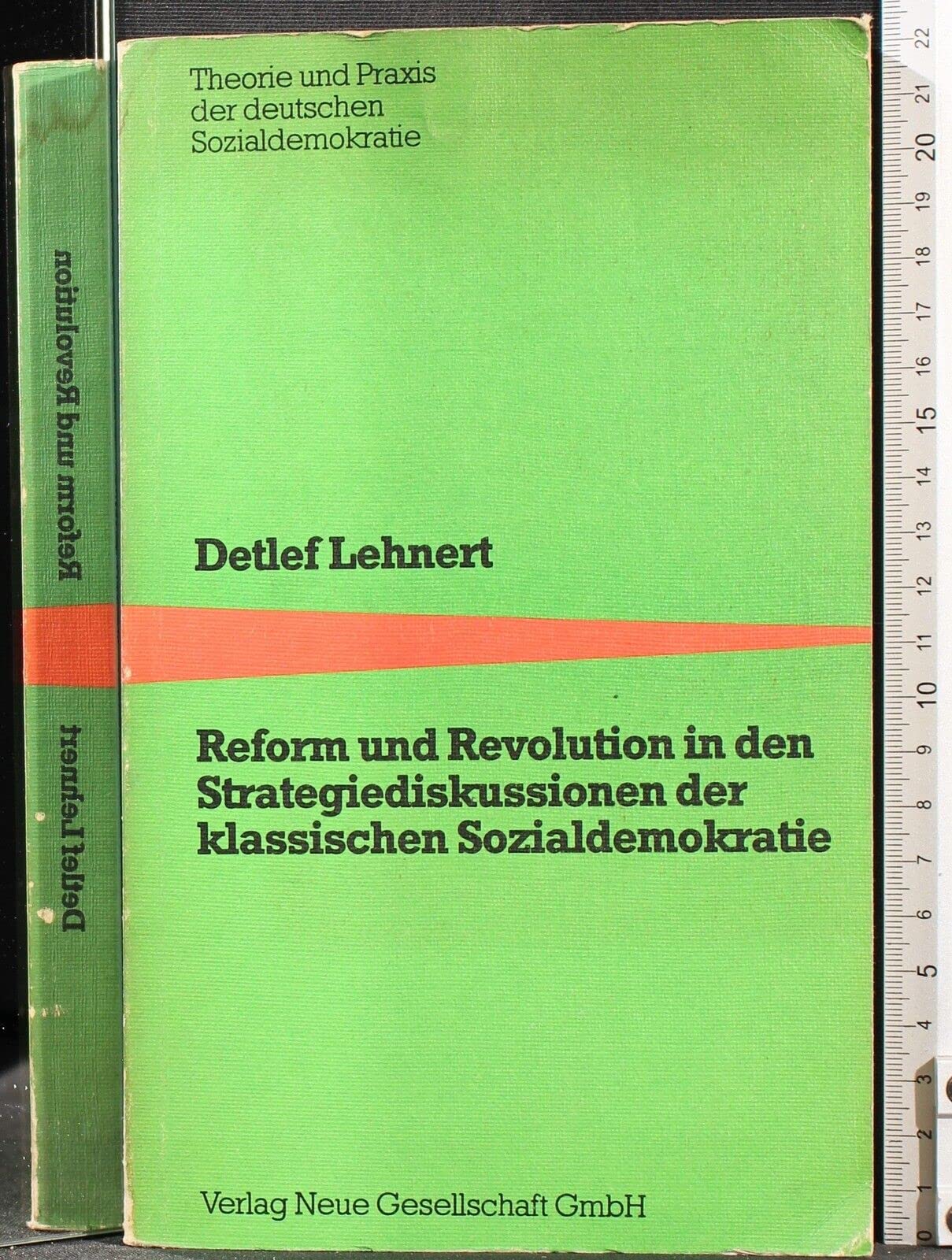 Reform und Revolution in den Strategiediskussionen der klassischen Sozialdemokratie: Zur Geschichte der deutschen Arbeiterbewegung von den Ursprüngen ... und Praxis der deutschen Sozialdemokratie) book