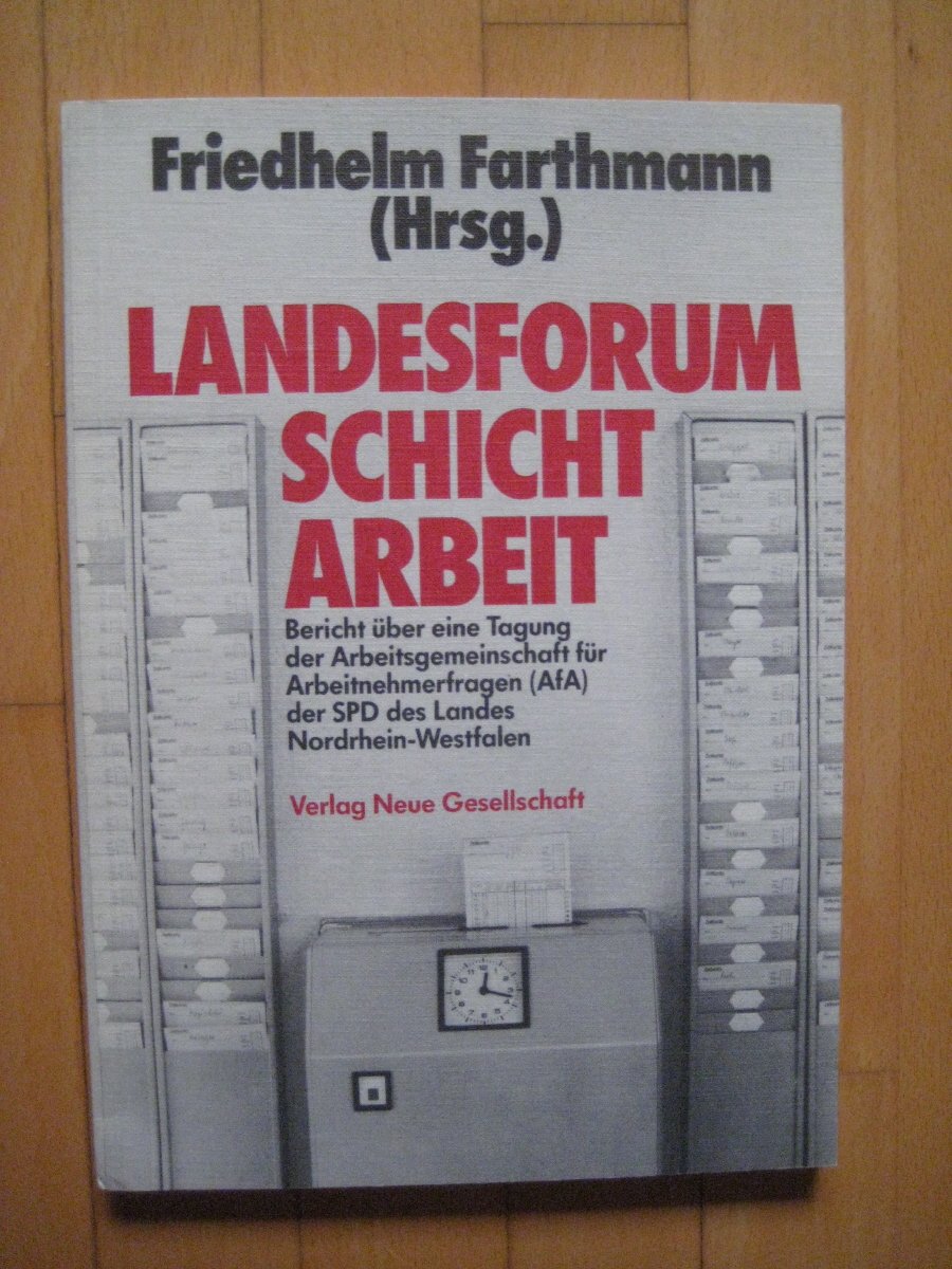Landesforum Schichtabeit. Bericht über eine Tagung der Arbeitsgemeinschaft für Arbeitnehmerfragen (AfA) der SPD des Landes Nordrhein-Westfalen Books