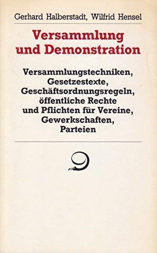Versammlung und Demonstration: Versammlungstechniken, Geschäftsordnungsregeln, öffentliche Rechte und Pflichten für Vereine, Gewerkschaften, Parteien (Reihe praktische Demokratie) Books
