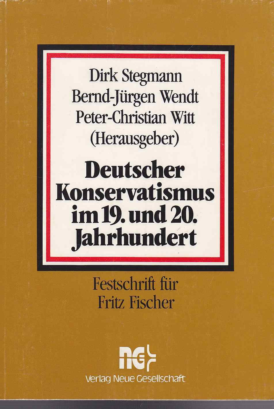 Deutscher Konservatismus im 19. und 20. Jahrhundert. Festschrift für Fritz Fischer zum 75. Geburtstag und zum 50. Doktorjubiläum. book