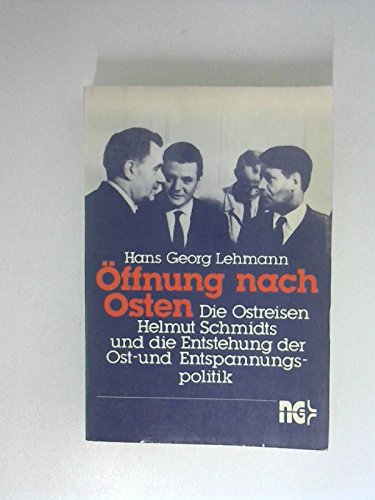 Öffnung nach Osten: Die Ostreisen Helmut Schmidts und die Entstehung der Ost- und Entspannungspolitik Politics & History
