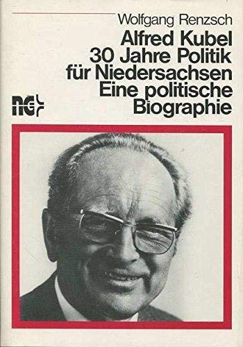 Alfred Kubel: 20 Jahre Politik für Niedersachsen. Eine politische Biographie (Veröffentlichungen des Instituts für Sozialgeschichte Braunschweig, Bonn) Memories
