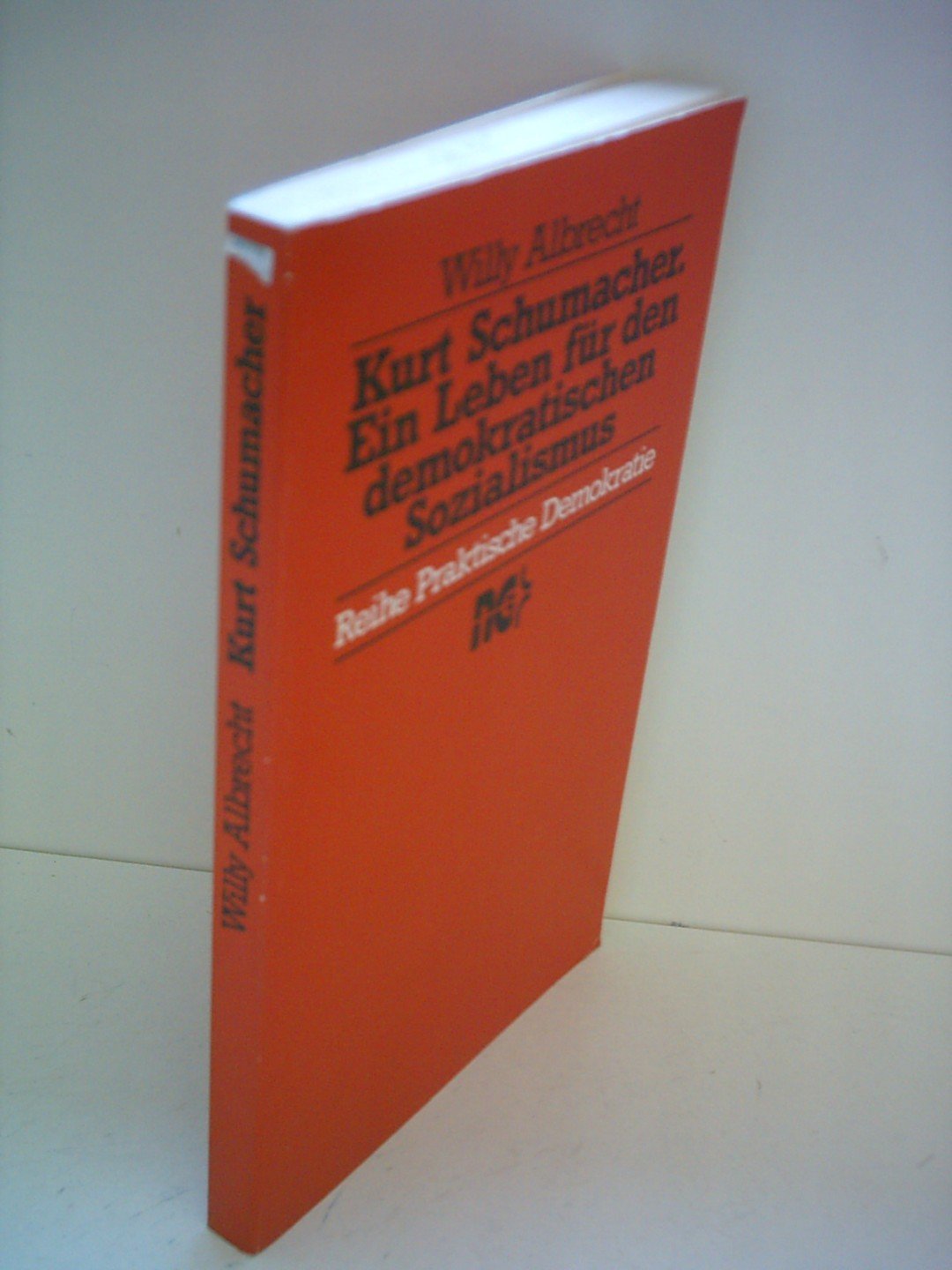 Kurt Schumacher: Ein Leben für den demokratischen Sozialismus (Reihe Praktische Demokratie) book