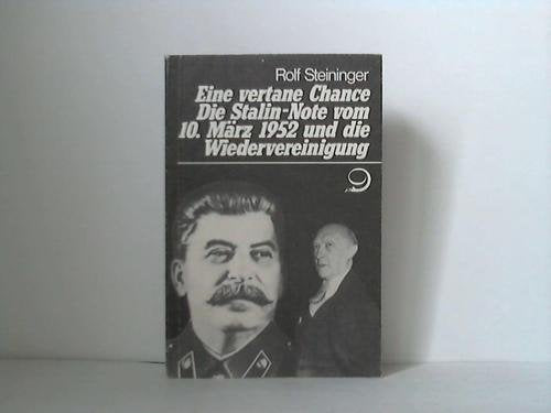 Eine Chance zur Wiedervereinigung: Die Stalin-Note vom 10. März 1952. Darstellung und Dokumentation auf der Grundlage unveröffentlichter britischer ... Akten (Archiv für Sozialgeschichte: Beihefte) Politics & History