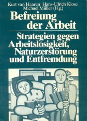 Befreiung der Arbeit. Strategien gegen Arbeitslosigkeit, Naturzerstörung und Entfremdung Books