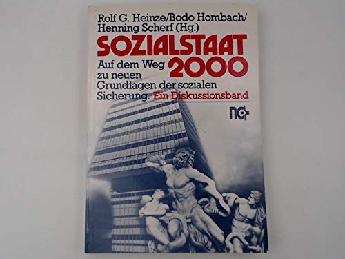 Sozialstaat 2000: Auf dem Weg zu neuen Grundlagen der sozialen Sicherung. Ein Diskussionsband Books