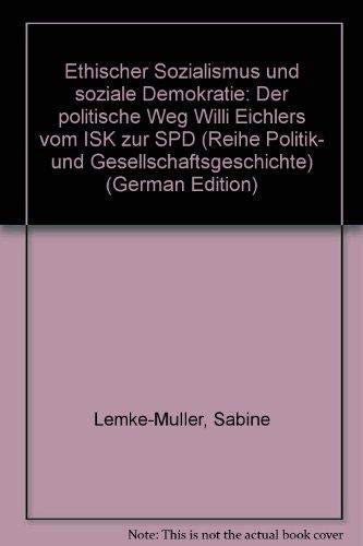 Ethischer Sozialismus und soziale Demokratie: Der politische Weg Willi Eichlers vom ISK zur SPD (Politik- und Gesellschaftsgeschichte) Books