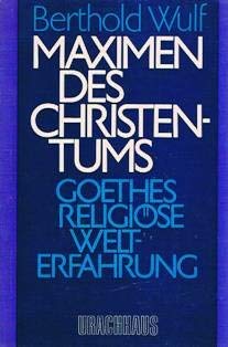 Maximen des Christentums. Goethes religiöse Welterfahrung Books