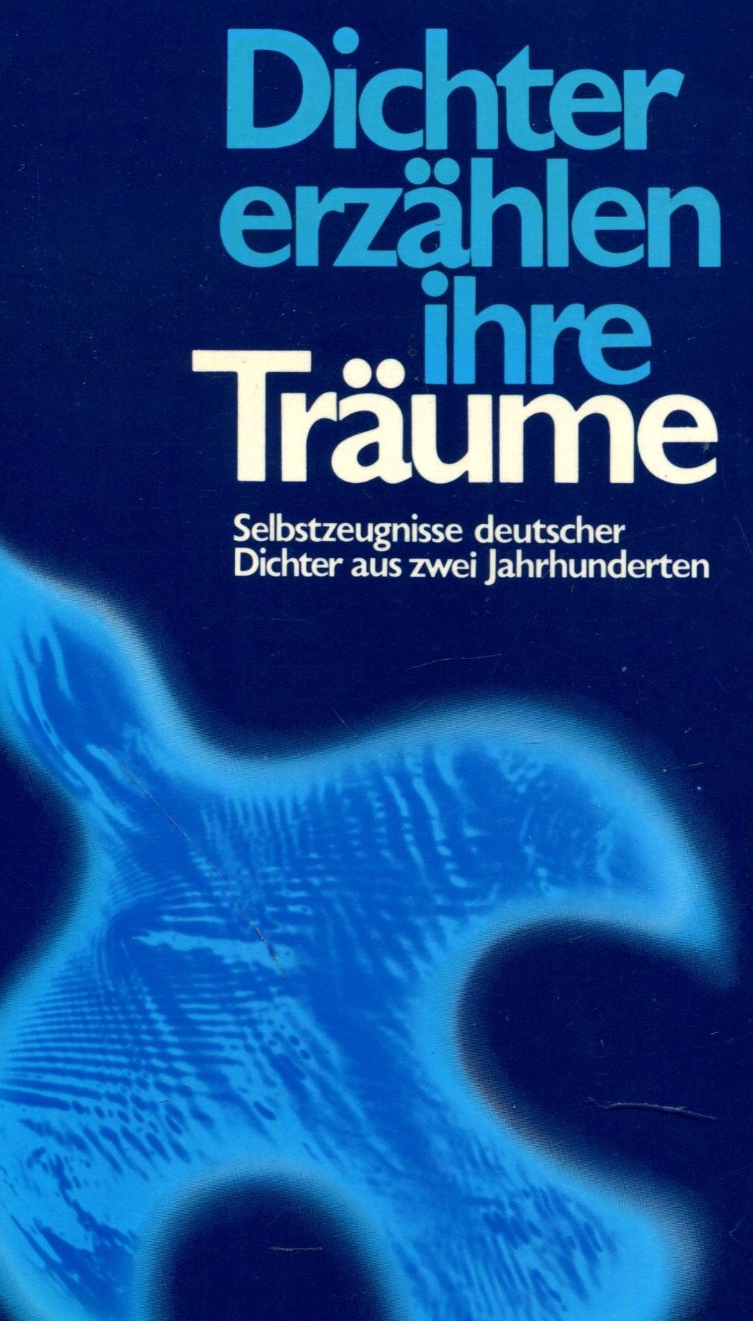 Dichter erzählen ihre Träume. Selbstzeugnisse deutscher Dichter aus zwei Jahrhunderten Psychology