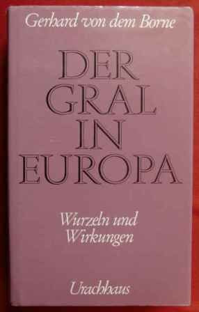 Der Gral in Europa. Wurzeln und Wirkungen Religion & Esotericism
