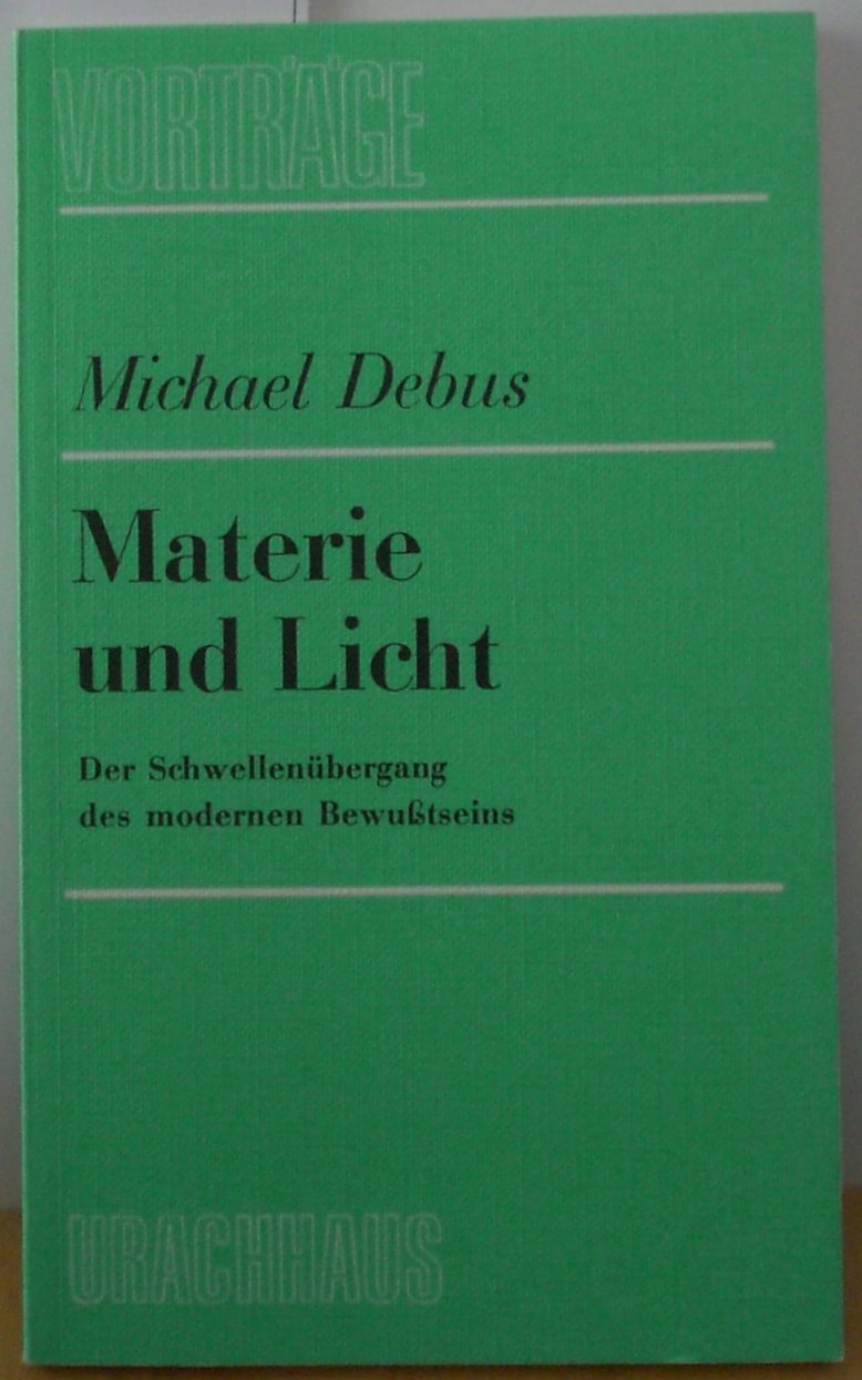 Materie und Licht: Der Schwellenübergang des modernen Bewusstseins Philosophy