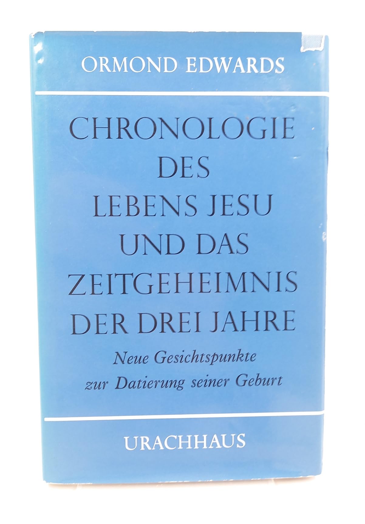 Chronologie des Lebens Jesu und das Zeitgeheimnis der drei Jahre. Neue Gesichtspunkte zur Datierung seiner Geburt Health, Nutrition & Fitness