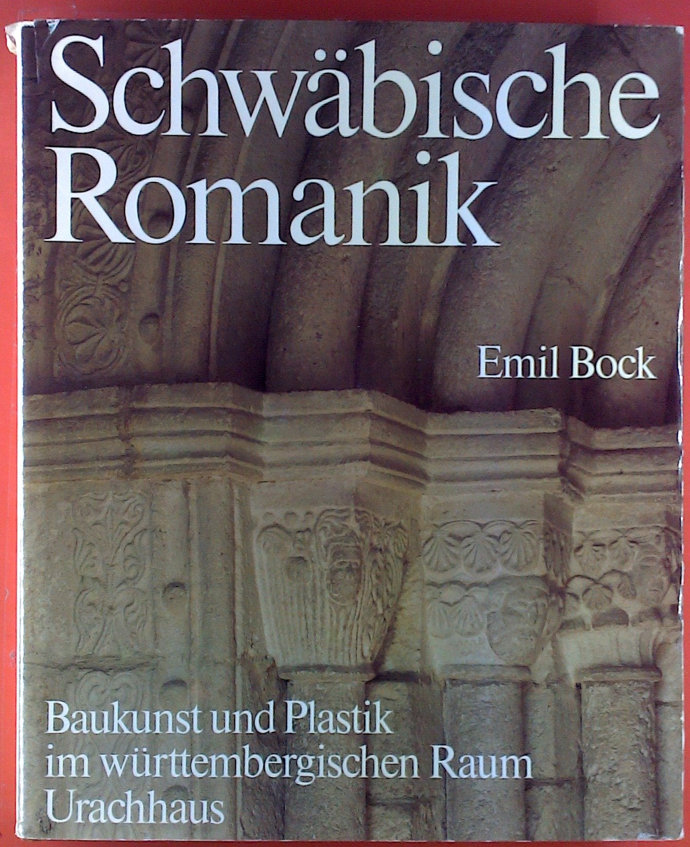 Schwäbische Romanik. Baukunst und Plastik im württembergischen Raum Books