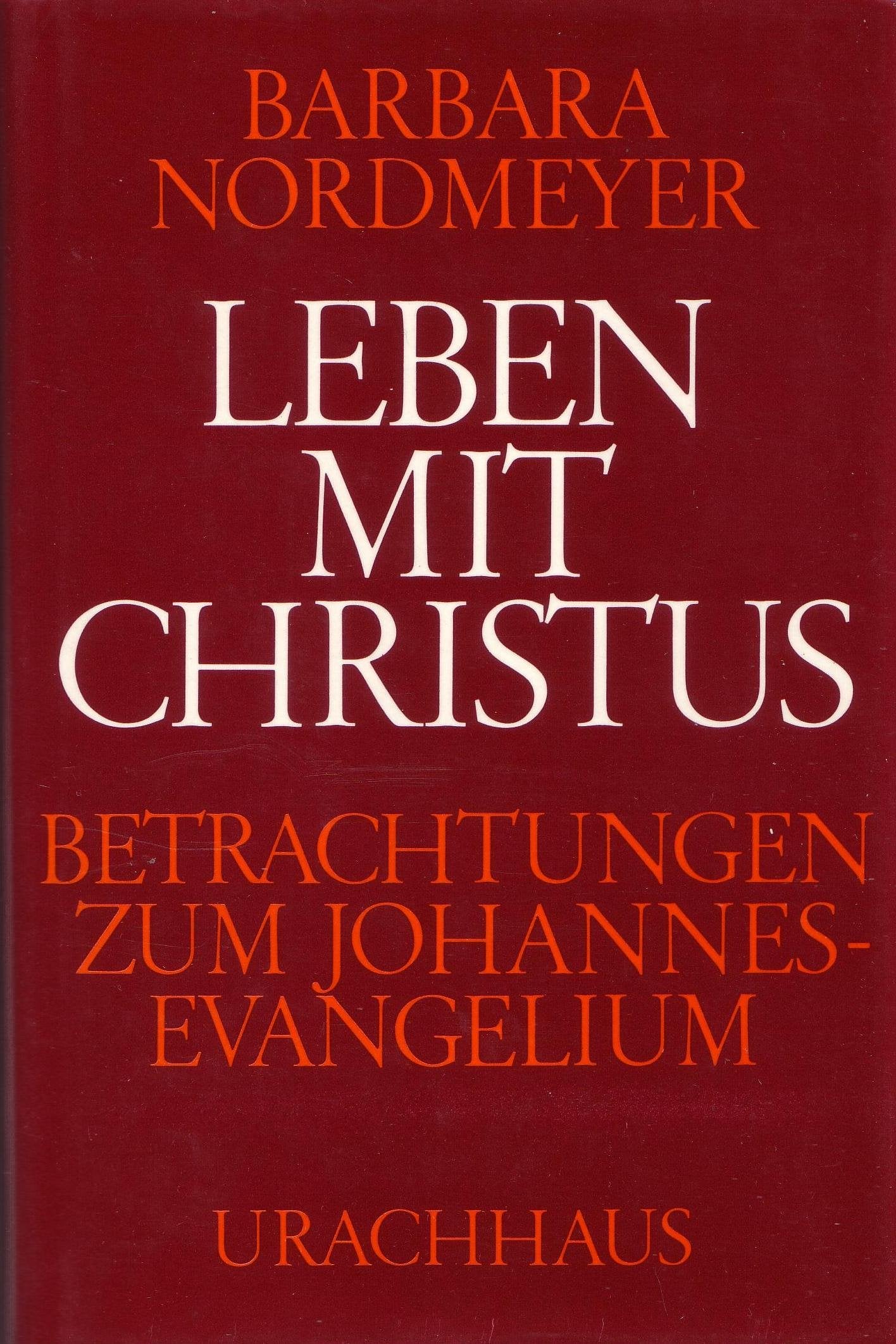 Leben mit Christus. Betrachtungen zum Johannes-Evangelium Religion & Esotericism