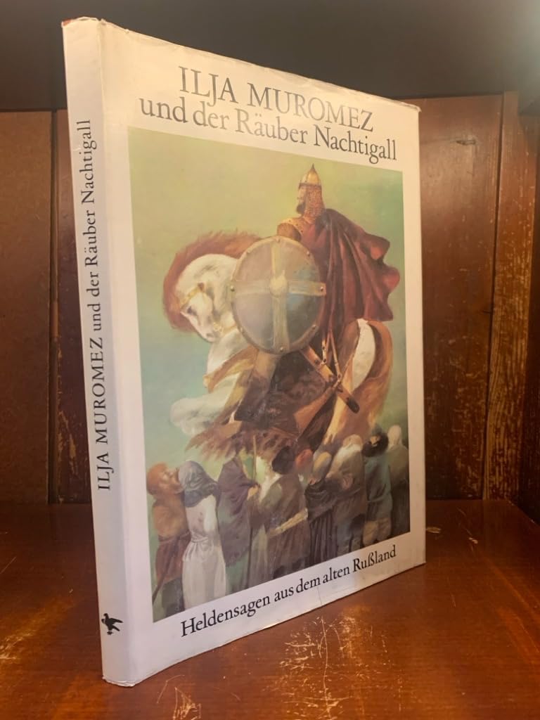 Ilja Muromez und der Räuber Nachtigall. Heldensagen aus dem alten Russland book