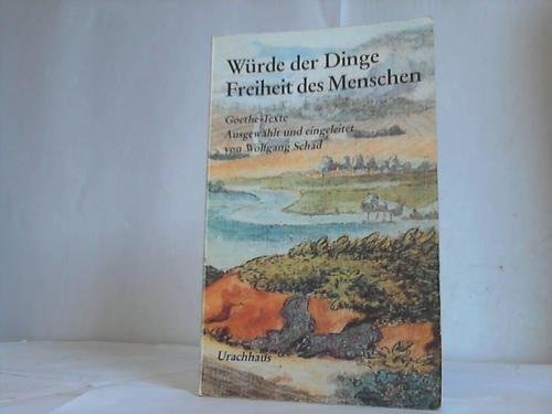 Würde der Dinge. Freiheit des Menschen. Goethe- Texte Philosophy